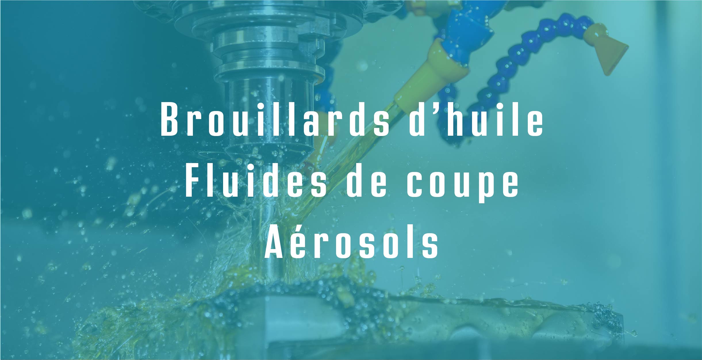 Fluides d'usinage des métaux, huile de coupe