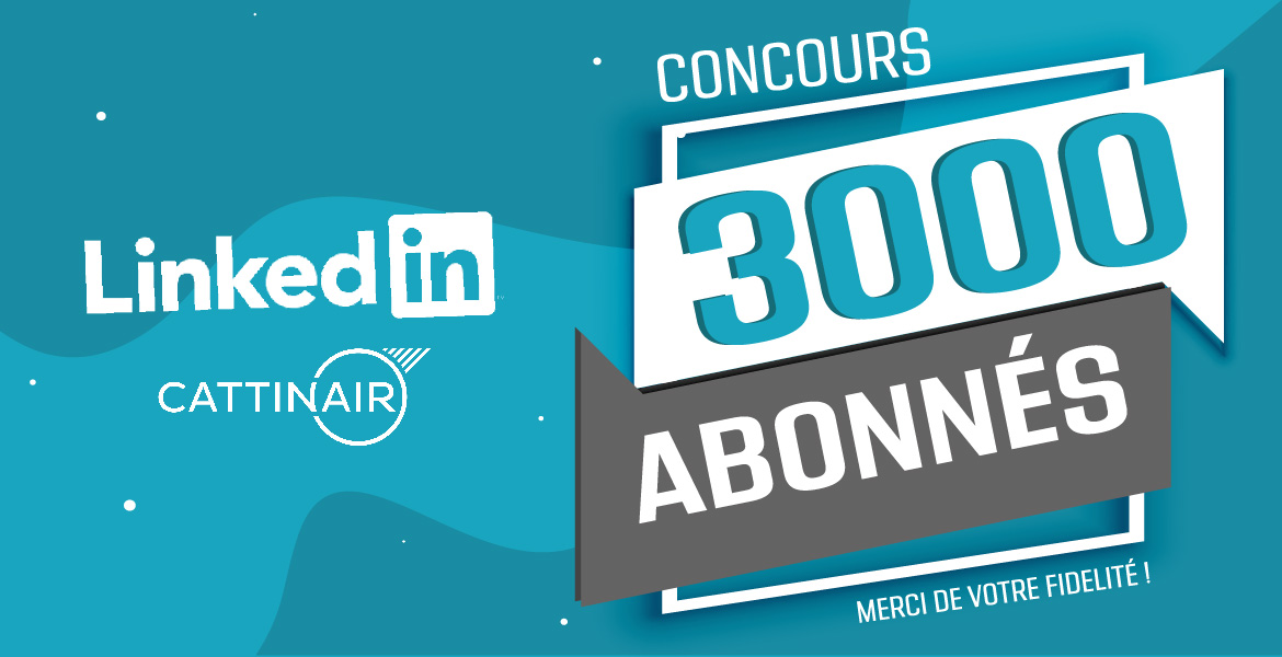 Cattinair, Jeu Concours 3000 abonnés sur LinkedIn