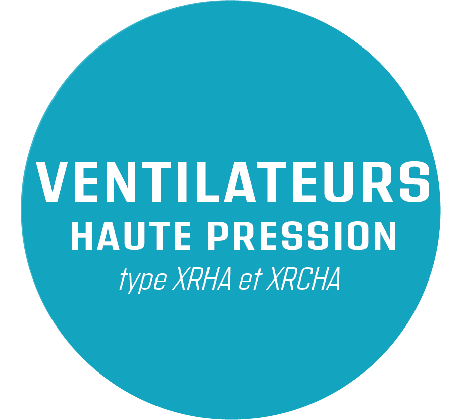 Ventilateurs haute pression type XRHA et XRCHA